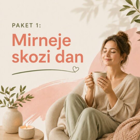 Paket 1: Mirneje skozi dan (manj čustvenega kaosa, več notranjega miru)